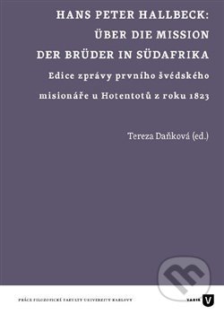 Kniha: Hans Peter Hallbeck: Über die Mission der Brüder in Südafrika (Tereza Daňková). Univerzita Karlova v Praze, 2016 Kniha: Hans Peter Hallbeck: Über die Mission der Brüder in Südafrika (Tereza Daňková). Univerzita Karlova v Praze, 2016