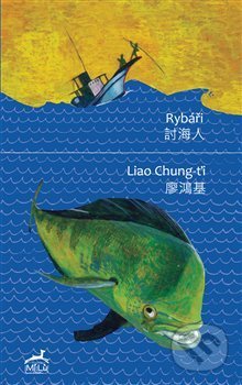 Kniha: Rybáři (Liao Chung-ťi). Mi:Lu Publishing, 2017 Kniha: Rybáři (Liao Chung-ťi). Mi:Lu Publishing, 2017