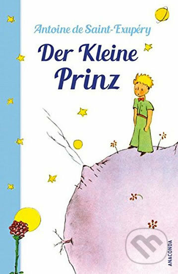 Kniha: Der Kleine Prinz (Antoine de Saint-Exupéry). Anaconda Kniha: Der Kleine Prinz (Antoine de Saint-Exupéry). Anaconda