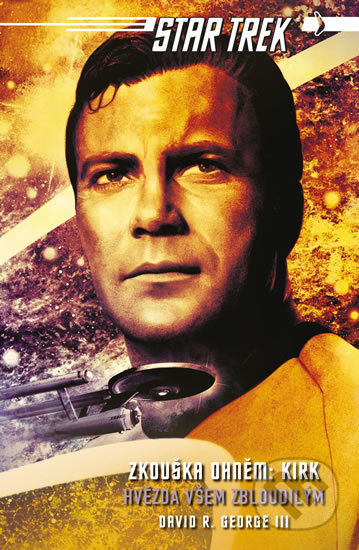 Kniha: Star Trek: Zkouška ohněm: Kirk - Hvězda (David R. George). Laser books, 2019 Kniha: Star Trek: Zkouška ohněm: Kirk - Hvězda (David R. George). Laser books, 2019
