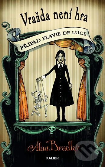 Kniha: Případ Flavie de Luce 2: Vražda není hra (Alan Bradley). Kalibr, 2019 Kniha: Případ Flavie de Luce 2: Vražda není hra (Alan Bradley). Kalibr, 2019