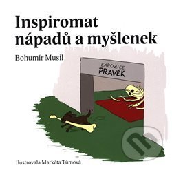 Kniha: Inspiromat nápadů a myšlenek (Bohumír Musil). Kosmas s.r.o.(HK), 2018 Kniha: Inspiromat nápadů a myšlenek (Bohumír Musil). Kosmas s.r.o.(HK), 2018