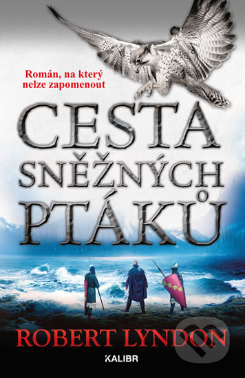 Kniha: Cesta sněžných ptáků (Robert Lyndon). Kalibr, 2019 Kniha: Cesta sněžných ptáků (Robert Lyndon). Kalibr, 2019