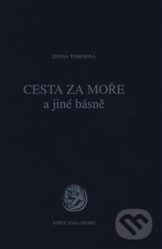 Cesta za moře a jiné básně - Zdena Tominová, Sdružení Analogonu, 2018