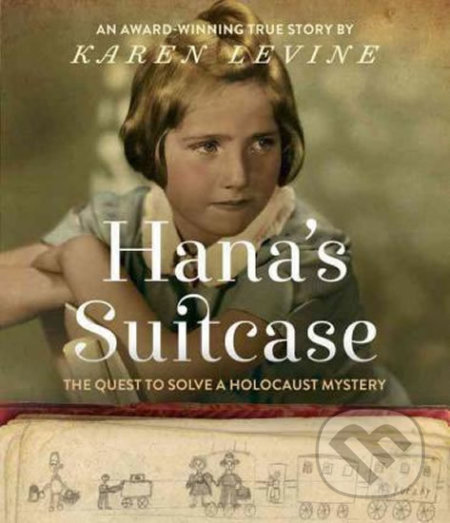 Kniha: Hana's Suitcase (Karen Levine). Random House, 2016 Kniha: Hana's Suitcase (Karen Levine). Random House, 2016