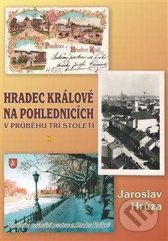 Kniha: Hradec Králové na pohlednicích v průběhu tří století 2 (Jaroslav Hrůza). Helena Rezková, 2016 Kniha: Hradec Králové na pohlednicích v průběhu tří století 2 (Jaroslav Hrůza). Helena Rezková, 2016