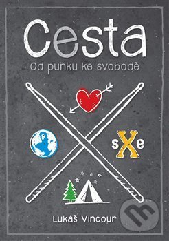Kniha: Cesta. Od punku ke svobodě (Lukáš Vincour). Lukáš Vincour, 2017 Kniha: Cesta. Od punku ke svobodě (Lukáš Vincour). Lukáš Vincour, 2017