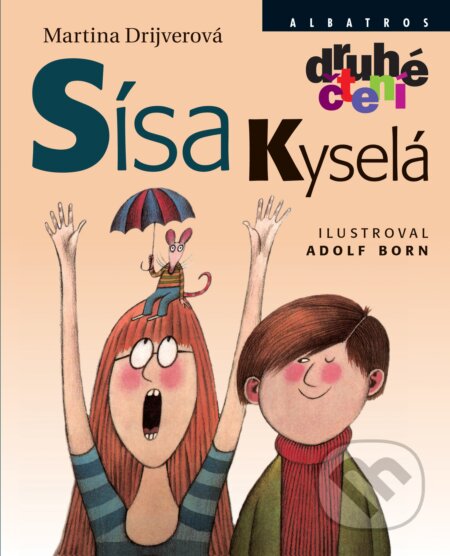 Kniha: Sísa Kyselá (Martina Drijverová). Albatros CZ, 2019 Kniha: Sísa Kyselá (Martina Drijverová). Albatros CZ, 2019