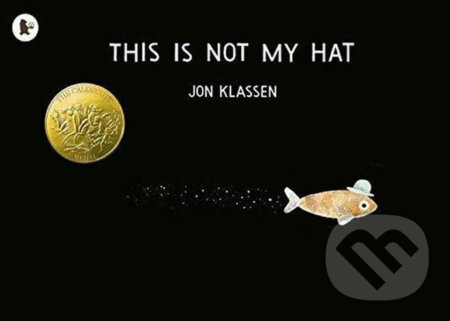 Kniha: This Is Not My Hat (Jon Klassen). Walker books, 2014 Kniha: This Is Not My Hat (Jon Klassen). Walker books, 2014