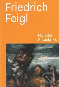 Kniha: Friedrich Feigl (Nicholas Sawicki). Alšova jihočeská galerie, 2017 Kniha: Friedrich Feigl (Nicholas Sawicki). Alšova jihočeská galerie, 2017