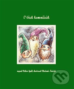 Kniha: O třech kameníčcích (Milan Kynčl). Knesl+Kynčl, 2017 Kniha: O třech kameníčcích (Milan Kynčl). Knesl+Kynčl, 2017