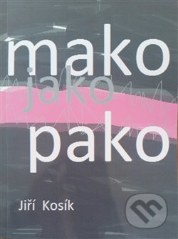 Kniha: Mako jako pako (Jiří Kosík). Šimon Ryšavý, 2017 Kniha: Mako jako pako (Jiří Kosík). Šimon Ryšavý, 2017