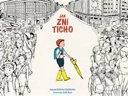 Kniha: Jak zní ticho (Katrina Goldsaito). Malvern, 2018 Kniha: Jak zní ticho (Katrina Goldsaito). Malvern, 2018