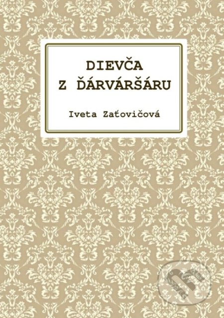 Kniha: Dievča z Ďárváršáru (Iveta Zaťovičová). Vydavateľstvo Spolku slovenských spisovateľov, 2019 Kniha: Dievča z Ďárváršáru (Iveta Zaťovičová). Vydavateľstvo Spolku slovenských spisovateľov, 2019