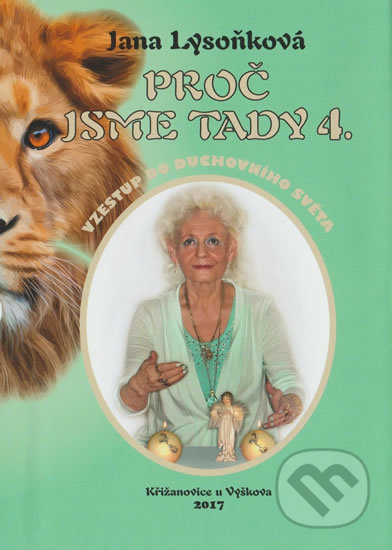 Kniha: Proč jsme tady 4. (Jana Lysoňková). Jana Lysoňková, 2017 Kniha: Proč jsme tady 4. (Jana Lysoňková). Jana Lysoňková, 2017