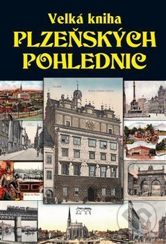 Velká kniha plzeňských pohlednic - Petr Mazný, Starý most, 2017