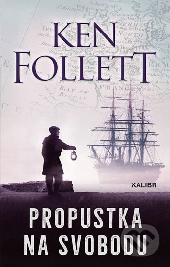 Kniha: Propustka na svobodu (Ken Follett). Kalibr, 2019 Kniha: Propustka na svobodu (Ken Follett). Kalibr, 2019