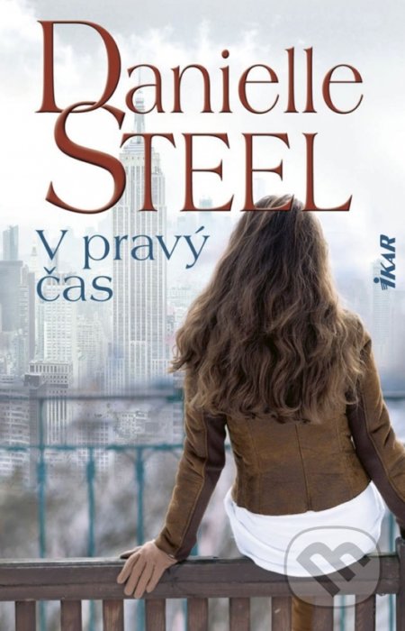 Kniha: V pravý čas (Danielle Steel). Ikar, 2019 Kniha: V pravý čas (Danielle Steel). Ikar, 2019