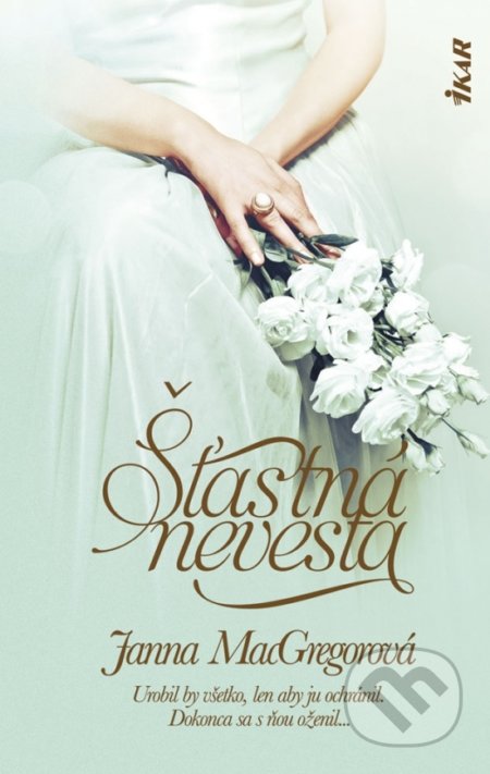 Kniha: Šťastná nevesta (Janna MacGregor). Ikar, 2019 Kniha: Šťastná nevesta (Janna MacGregor). Ikar, 2019