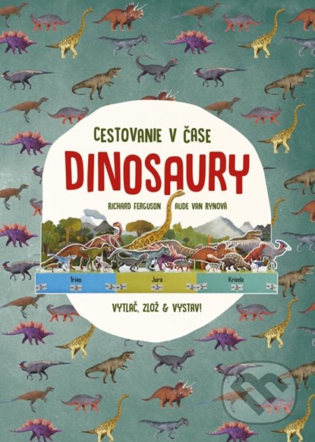 Kniha: Dinosaury – cestovanie v čase (Aude Van Ryn a Richard Ferguson). Stonožka, 2019 Kniha: Dinosaury – cestovanie v čase (Aude Van Ryn a Richard Ferguson). Stonožka, 2019