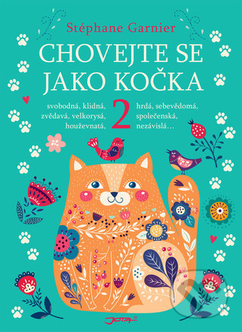 Kniha: Chovejte se jako kočka 2 (Stéphane Garnier). Jota, 2019 Kniha: Chovejte se jako kočka 2 (Stéphane Garnier). Jota, 2019