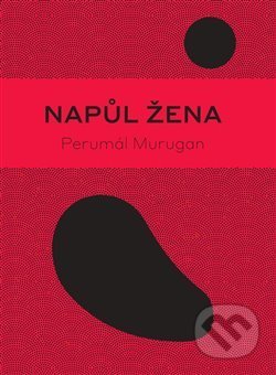 Kniha: Napůl žena (Perumál Murugan). Verzone, 2019 Kniha: Napůl žena (Perumál Murugan). Verzone, 2019
