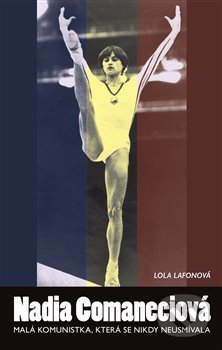 Kniha: Nadia Comaneciová (Lola Lafonová). Volvox Globator, 2019 Kniha: Nadia Comaneciová (Lola Lafonová). Volvox Globator, 2019