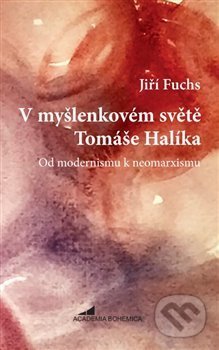 Kniha: V myšlenkovém světě Tomáše Halíka (Jiří Fuchs). Academia Bohemica, 2019 Kniha: V myšlenkovém světě Tomáše Halíka (Jiří Fuchs). Academia Bohemica, 2019