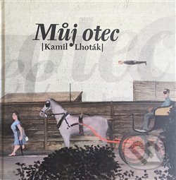 Kniha: Můj otec Kamil Lhoták (Vltavín). Vltavín, 2019 Kniha: Můj otec Kamil Lhoták (Vltavín). Vltavín, 2019
