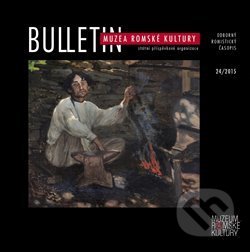 Kniha: Bulletin MRK 24/2015 (Muzeum romské kultury). Muzeum romské kultury, 2018 Kniha: Bulletin MRK 24/2015 (Muzeum romské kultury). Muzeum romské kultury, 2018