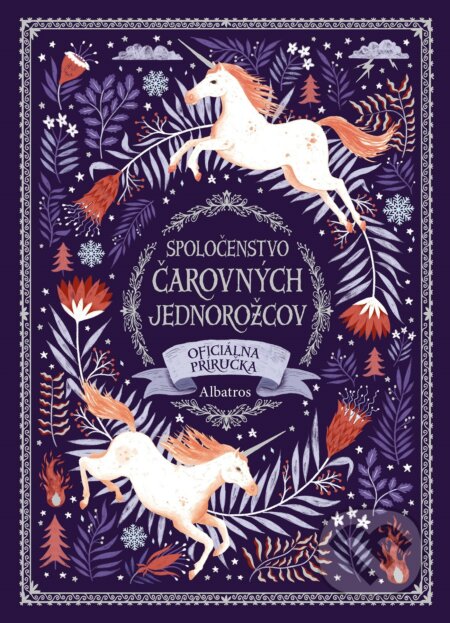 Kniha: Spoločenstvo čarovných jednorožcov (Selwyn E. Phipps). Albatros SK, 2019 Kniha: Spoločenstvo čarovných jednorožcov (Selwyn E. Phipps). Albatros SK, 2019