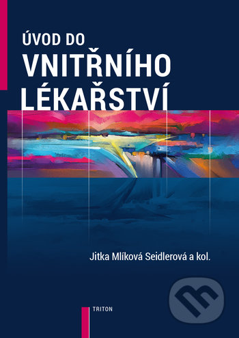 Kniha: Úvod do vnitřního lékařství (Jitka Seidlerová Mlíková). Triton, 2019 Kniha: Úvod do vnitřního lékařství (Jitka Seidlerová Mlíková). Triton, 2019