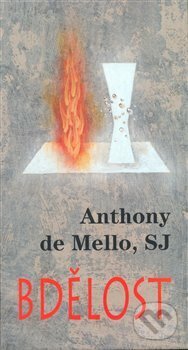 Kniha: Bdělost (Anthony de Mello). Cesta, 2005 Kniha: Bdělost (Anthony de Mello). Cesta, 2005
