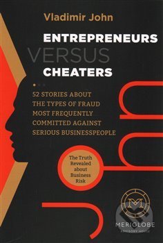 Kniha: Entrepreneurs versus Cheaters (Vladimír John). Meriglobe Advisory House, 2017 Kniha: Entrepreneurs versus Cheaters (Vladimír John). Meriglobe Advisory House, 2017