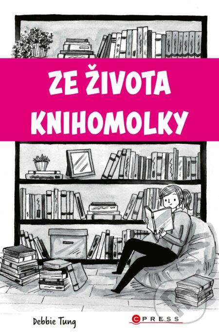 Kniha: Ze života knihomolky (Debbie Tung). CPRESS, 2019 Kniha: Ze života knihomolky (Debbie Tung). CPRESS, 2019