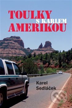 Kniha: Toulky Amerikou (Karel Sedláček). Karel Sedláček, 2018 Kniha: Toulky Amerikou (Karel Sedláček). Karel Sedláček, 2018