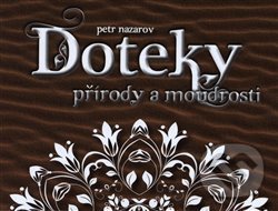 Kniha: Doteky přírody a moudrosti (Petr Nazarov). Petr Nazarov, 2018 Kniha: Doteky přírody a moudrosti (Petr Nazarov). Petr Nazarov, 2018