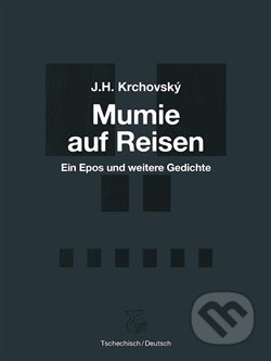 Mumie auf Reisen / Mumie na cestách - J.H. Krchovský, Kétos, 2018