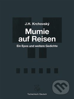 Kniha: Mumie auf Reisen / Mumie na cestách (J.H. Krchovský). Kétos, 2018 Kniha: Mumie auf Reisen / Mumie na cestách (J.H. Krchovský). Kétos, 2018