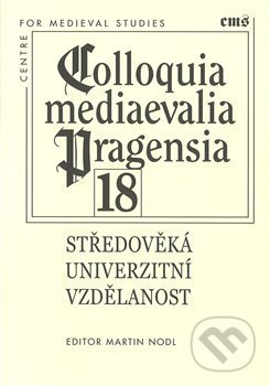 Kniha: Středověká univerzitní vzdělanost (Martin Nodl). Filosofia, 2018 Kniha: Středověká univerzitní vzdělanost (Martin Nodl). Filosofia, 2018