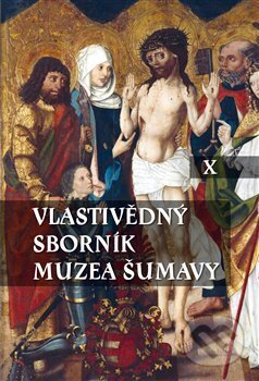 Kniha: Vlastivědný sborník Muzea Šumavy X (Scriptorium). Scriptorium, 2018 Kniha: Vlastivědný sborník Muzea Šumavy X (Scriptorium). Scriptorium, 2018