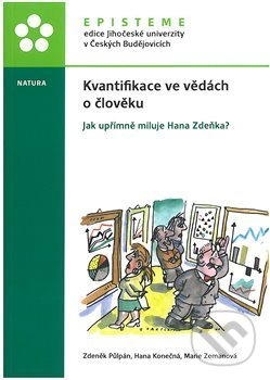 Kniha: Kvantifikace ve vědách o člověku (Hana Konečná, Marie Zemanová a Zdeněk Půlpán). Episteme, 2018 Kniha: Kvantifikace ve vědách o člověku (Hana Konečná, Marie Zemanová a Zdeněk Půlpán). Episteme, 2018