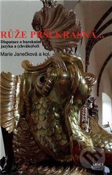 Kniha: Růže prší krásná... (Marie Janečková). ARSCI, 2016 Kniha: Růže prší krásná... (Marie Janečková). ARSCI, 2016