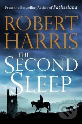 Kniha: The Second Sleep (Robert Harris). Hutchinson, 2019 Kniha: The Second Sleep (Robert Harris). Hutchinson, 2019