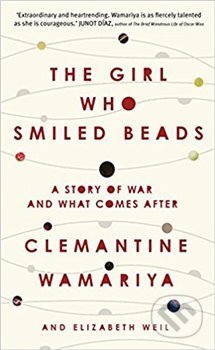 Kniha: The Girl Who Smiled Beads (Clemantine Wamariya). Hutchinson, 2018 Kniha: The Girl Who Smiled Beads (Clemantine Wamariya). Hutchinson, 2018