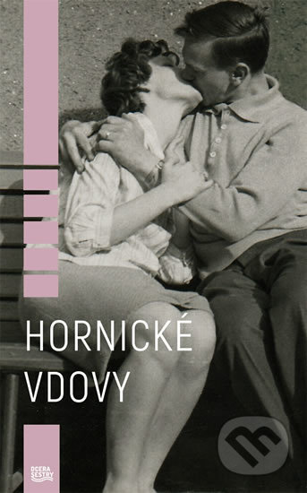 Kniha: Hornické vdovy (Kamila Hladká). Dcera sestry, 2019 Kniha: Hornické vdovy (Kamila Hladká). Dcera sestry, 2019