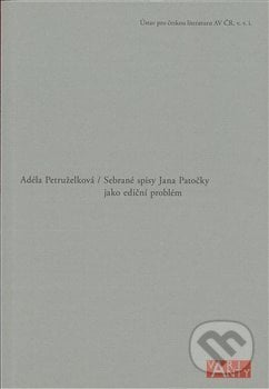 Sebrané spisy Jana Patočky jako ediční problém - Adéla Petruželková, Ústav pro českou literaturu AV, 2018