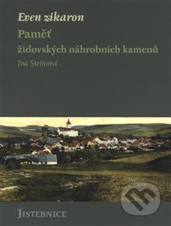 Kniha: Even zikaron (Iva Steinová). Národní památkový ústav, 2018 Kniha: Even zikaron (Iva Steinová). Národní památkový ústav, 2018
