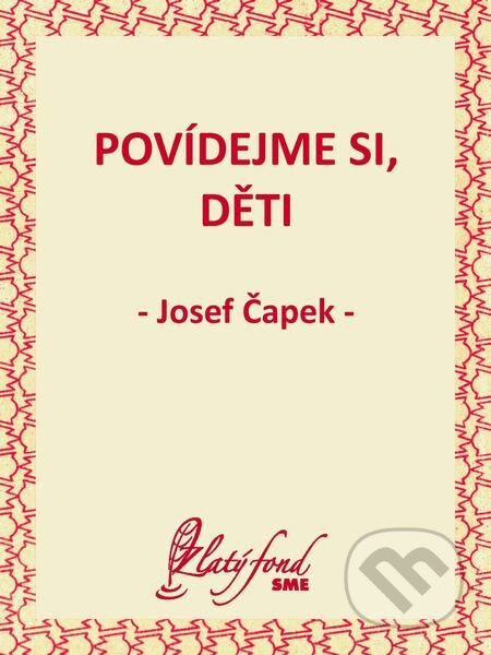 E-kniha: Povídejme si, děti (Josef Čapek). Petit Press E-kniha: Povídejme si, děti (Josef Čapek). Petit Press