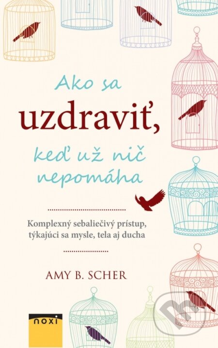 Kniha: Ako sa uzdraviť... (Amy B. Scher). NOXI, 2019 Kniha: Ako sa uzdraviť... (Amy B. Scher). NOXI, 2019